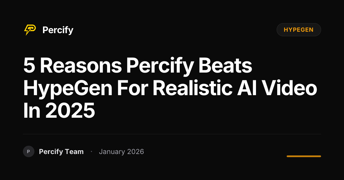 5 Reasons Percify Beats HypeGen for Realistic AI Video in 2025 ...