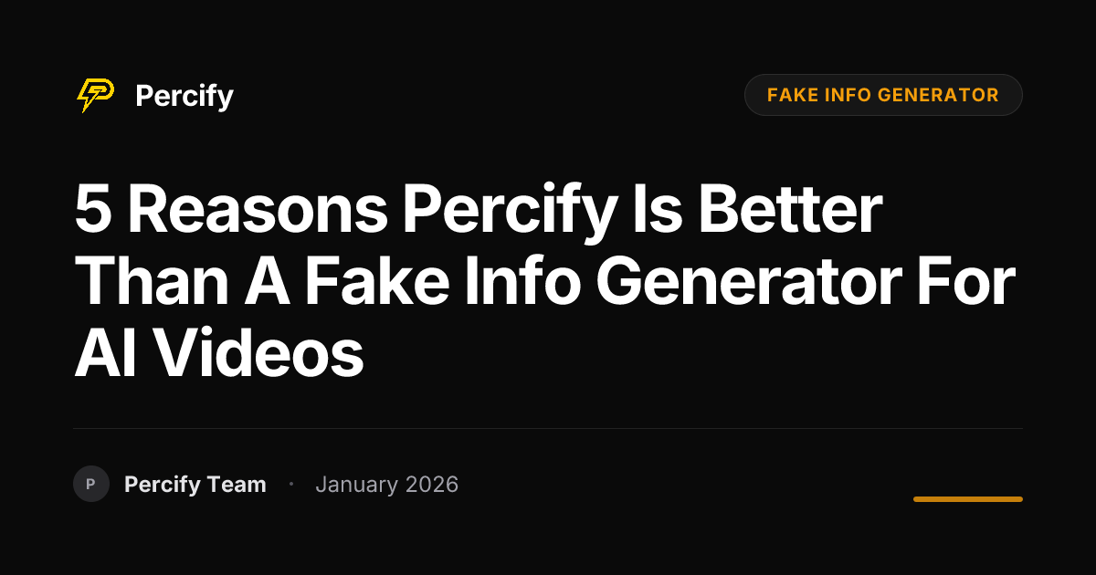 5 Reasons Percify is Better Than a Fake Info Generator for AI Videos ...