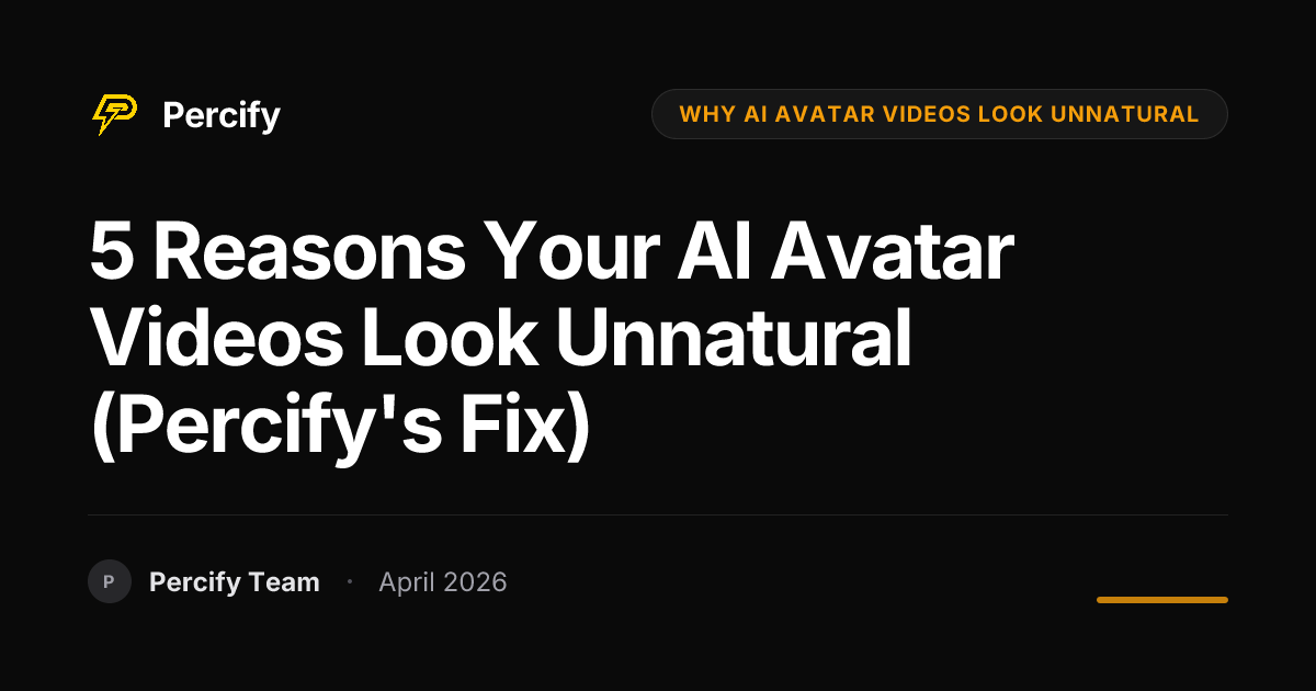 5 Reasons Your AI Avatar Videos Look Unnatural (Percify's Fix) - Percify AI Avatar Blog Cover