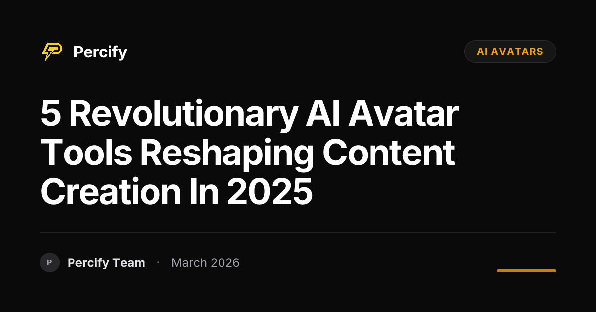 5 Revolutionary AI Avatar Tools Reshaping Content Creation in 2025 - Percify AI Avatar Blog Cover