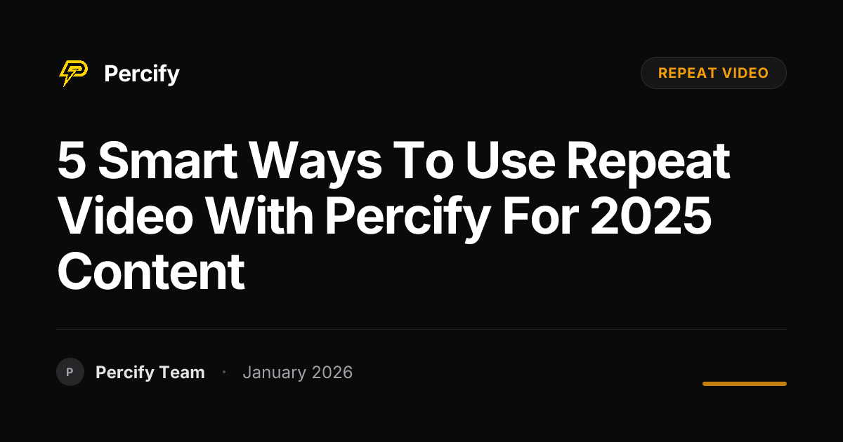 5 Smart Ways to Use Repeat Video with Percify for 2025 Content ...