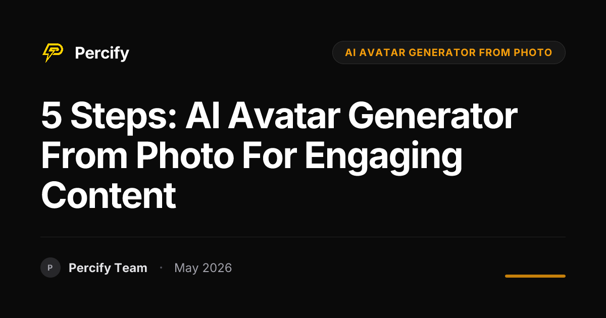 5 Steps: AI Avatar Generator from Photo for Engaging Content - Percify AI Avatar Blog Cover