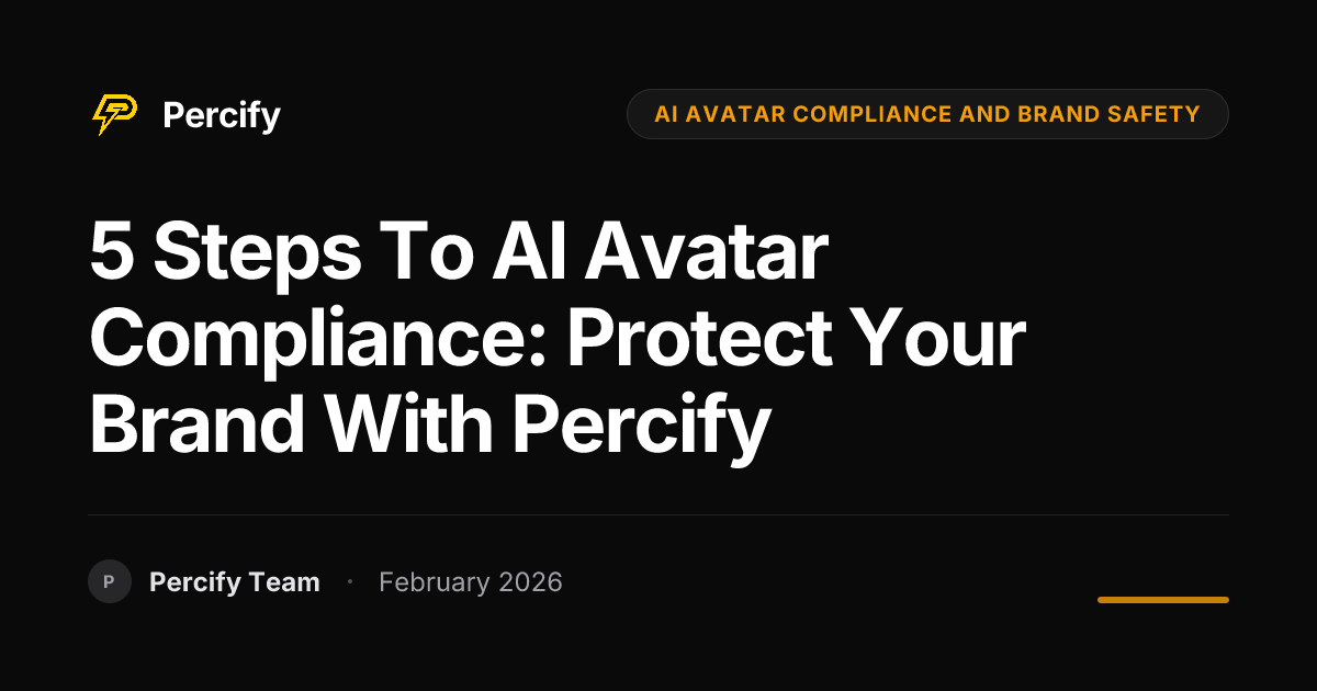 5 Steps to AI Avatar Compliance: Protect Your Brand with Percify - Percify AI Avatar Blog Cover