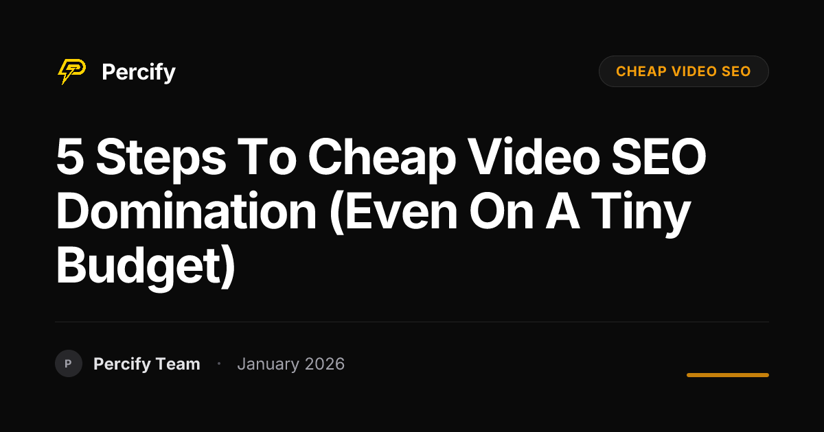 5 Steps to Cheap Video SEO Domination (Even on a Tiny Budget) | Percify ...