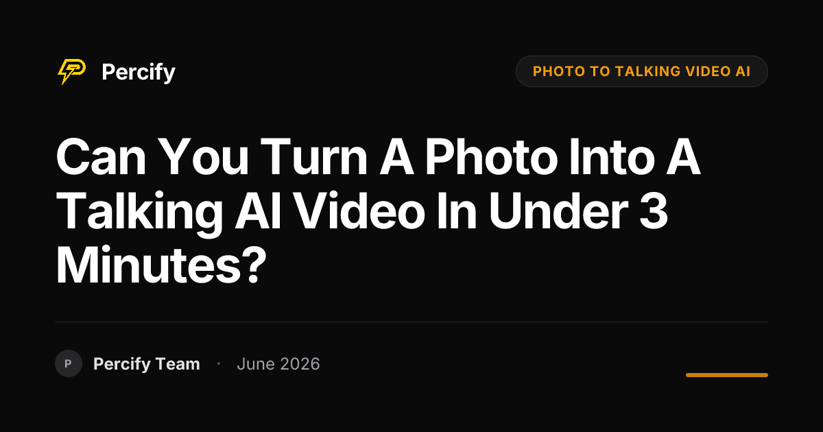 Can You Turn a Photo into a Talking AI Video in Under 3 Minutes? - Percify AI Avatar Blog Cover