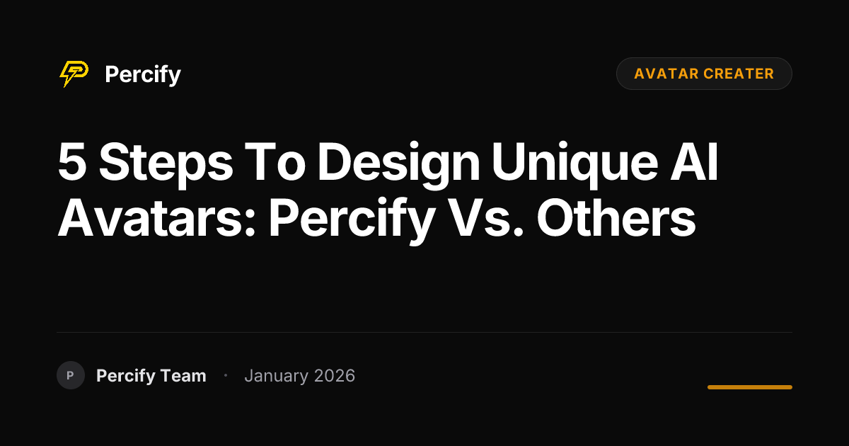 5 Steps to Design Unique AI Avatars: Percify vs. Others | Percify Blog