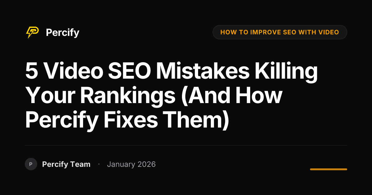 5 Video SEO Mistakes Killing Your Rankings (And How Percify Fixes Them ...