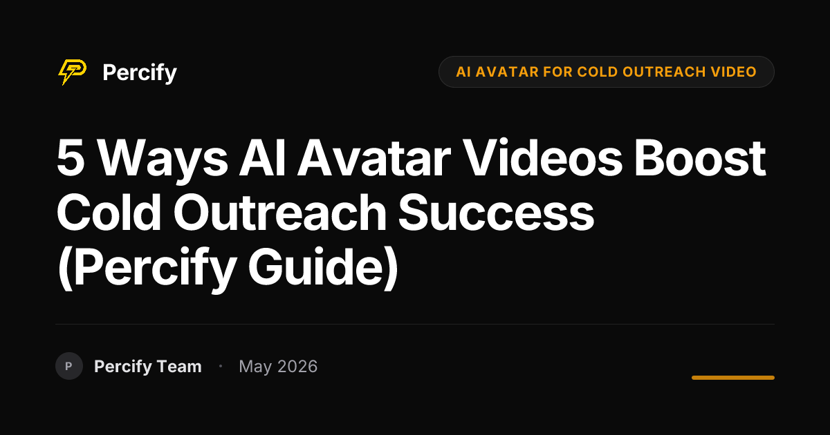 5 Ways AI Avatar Videos Boost Cold Outreach Success (Percify Guide) - Percify AI Avatar Blog Cover