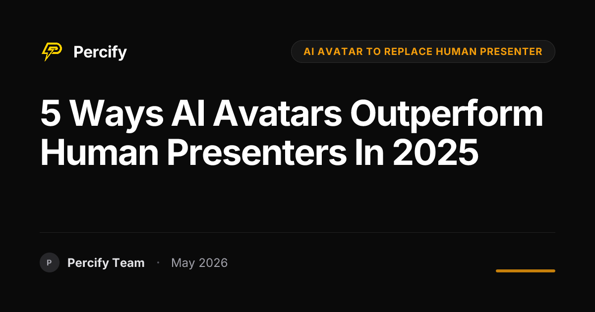 5 Ways AI Avatars Outperform Human Presenters in 2025 - Percify AI Avatar Blog Cover