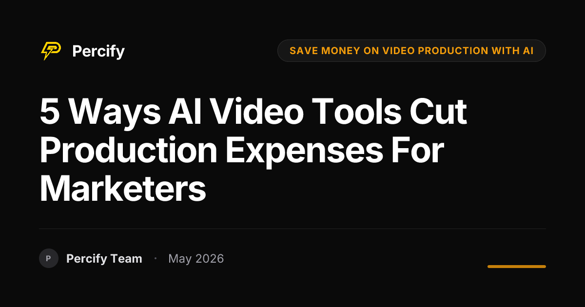 5 Ways AI Video Tools Cut Production Expenses for Marketers - Percify AI Avatar Blog Cover
