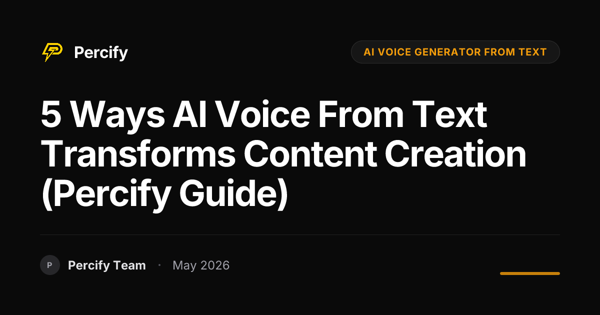 5 Ways AI Voice From Text Transforms Content Creation (Percify Guide) - Percify AI Avatar Blog Cover