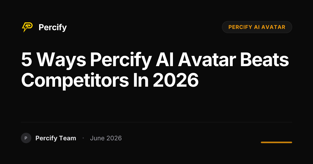 5 Ways Percify AI Avatar Beats Competitors in 2026 - Percify AI Avatar Blog Cover