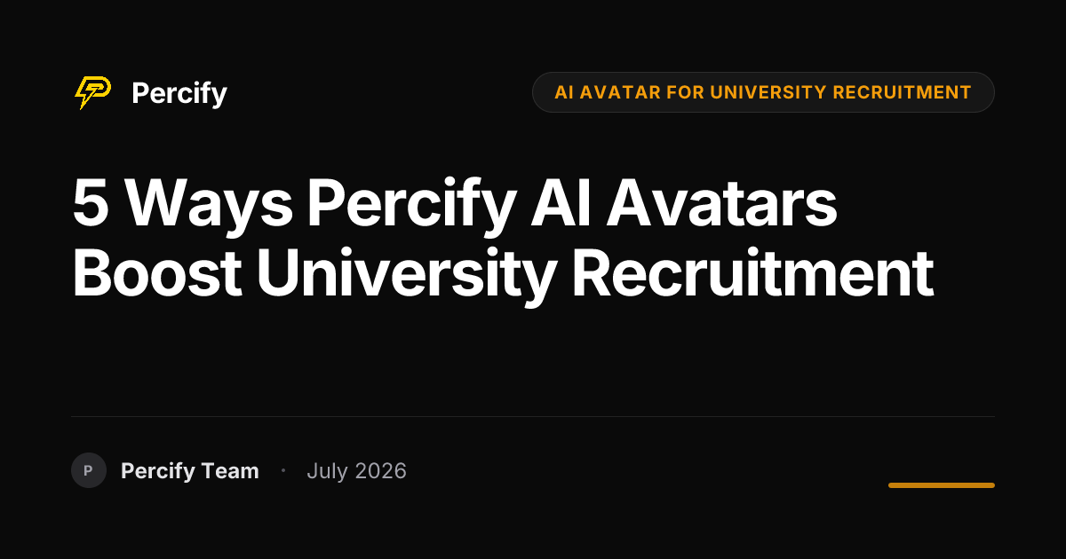 5 Ways Percify AI Avatars Boost University Recruitment - Percify AI Avatar Blog Cover