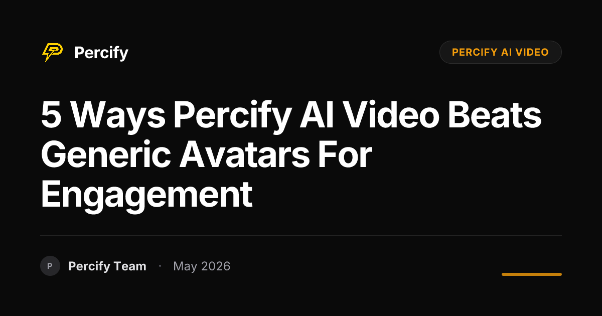 5 Ways Percify AI Video Beats Generic Avatars for Engagement - Percify AI Avatar Blog Cover