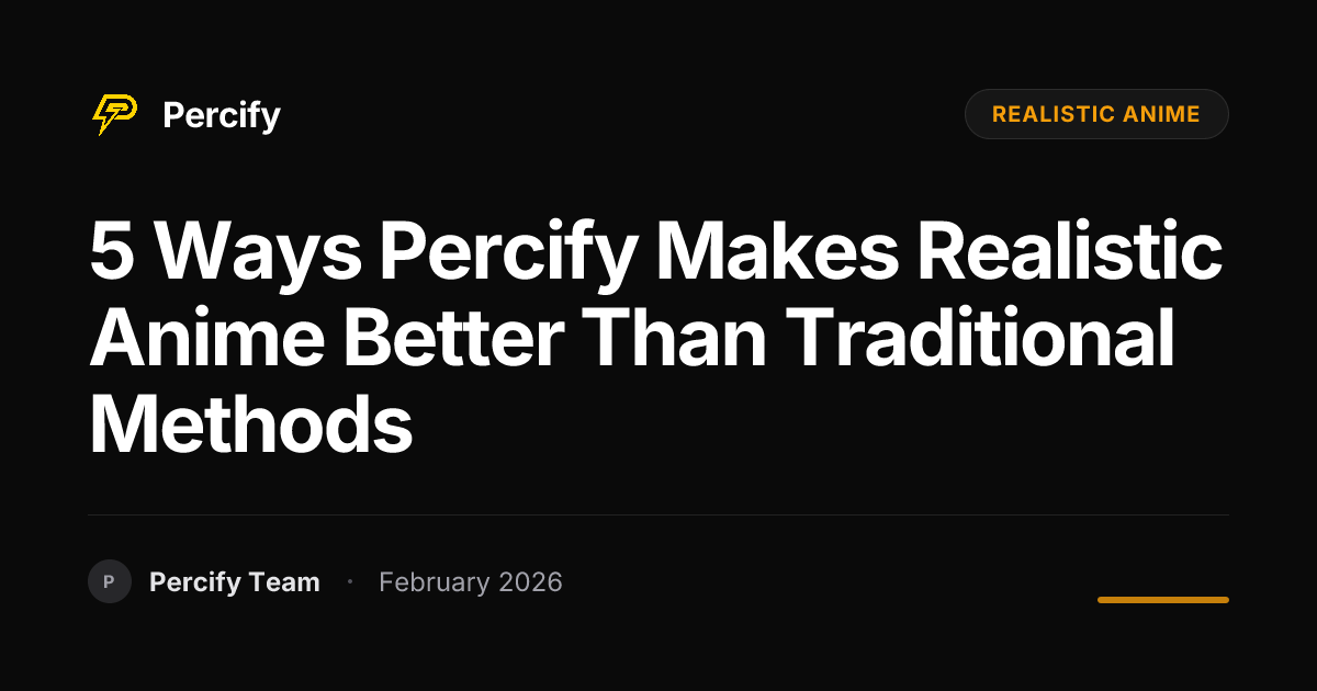 5 Ways Percify Makes Realistic Anime Better Than Traditional Methods - Percify AI Avatar Blog Cover