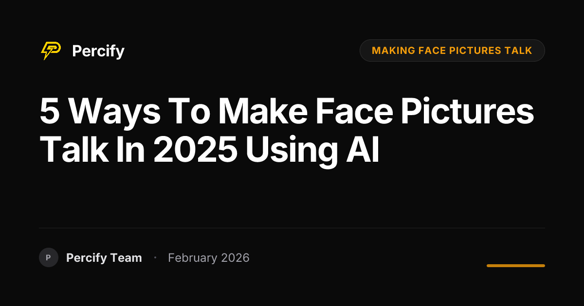 5 Ways to Make Face Pictures Talk in 2025 Using AI - Percify AI Avatar Blog Cover