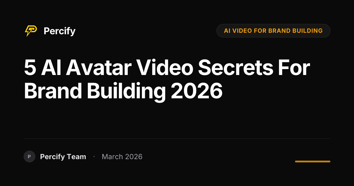 5 Ways to Use AI Avatar Videos for Brand Building in 2026 - Percify AI Avatar Blog Cover