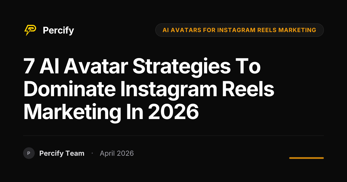 7 AI Avatar Strategies to Dominate Instagram Reels Marketing in 2026 - Percify AI Avatar Blog Cover