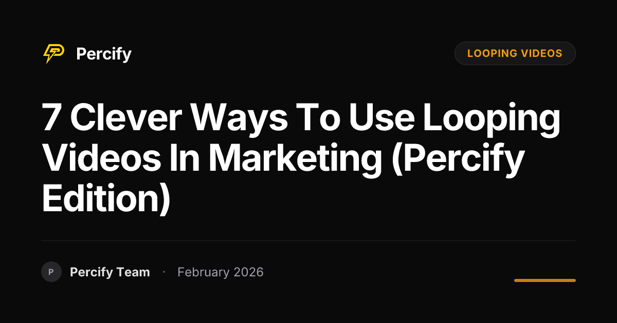 7 Clever Ways to Use Looping Videos in Marketing (Percify Edition) - Percify AI Avatar Blog Cover