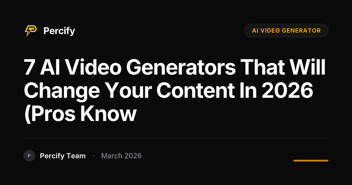 7 Game-Changing AI Video Generators to Watch in 2025-2026 - Percify AI Avatar Blog Cover