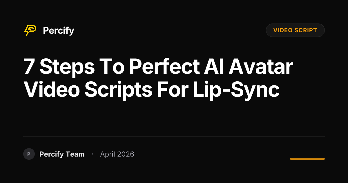 7 Steps to Perfect AI Avatar Video Scripts for Lip-Sync - Percify AI Avatar Blog Cover