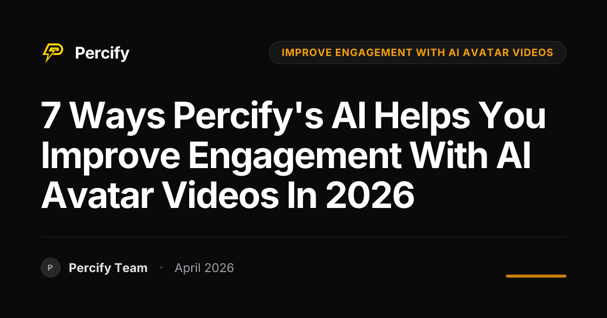7 Ways Percify's AI Helps You Improve Engagement with AI Avatar Videos in 2026 - Percify AI Avatar Blog Cover
