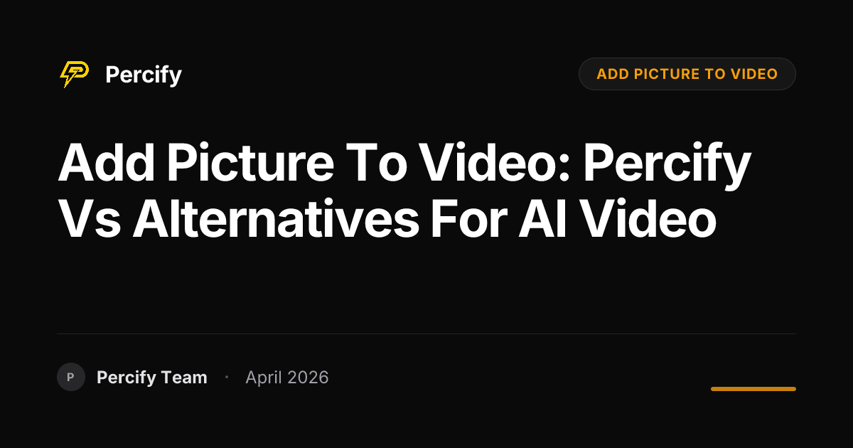 add picture to video: Percify vs Alternatives for AI Video - Percify AI Avatar Blog Cover