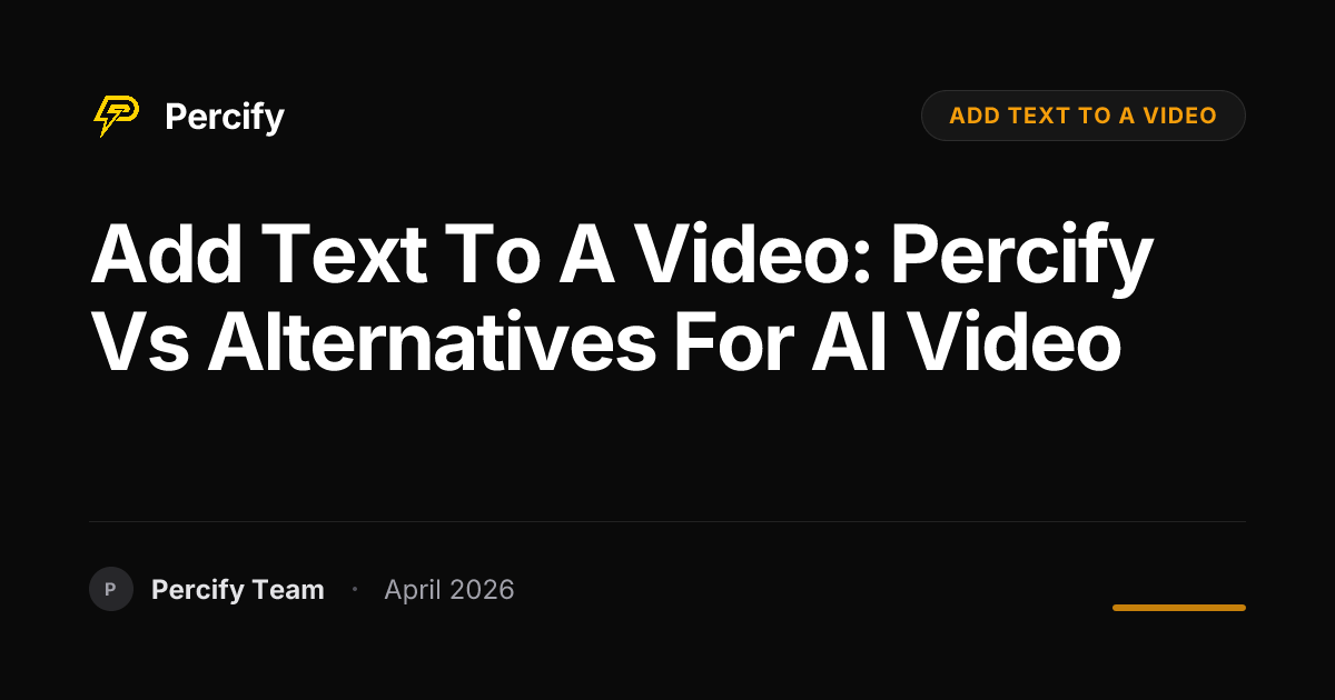 add text to a video: Percify vs Alternatives for AI Video - Percify AI Avatar Blog Cover