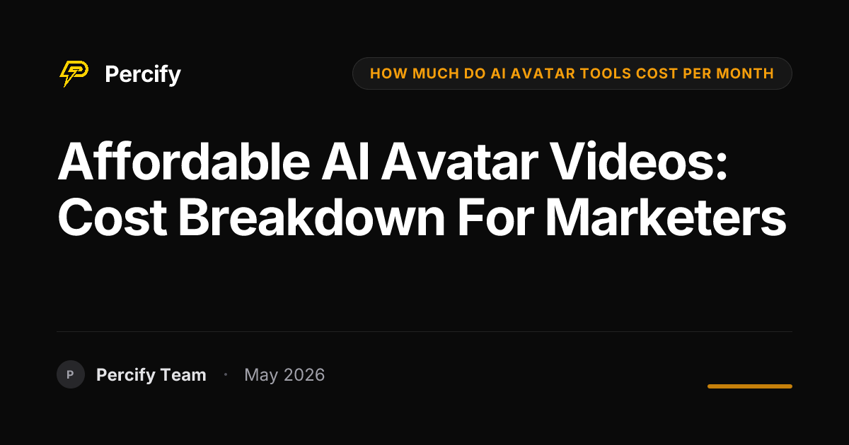 Affordable AI Avatar Videos: Cost Breakdown for Marketers - Percify AI Avatar Blog Cover
