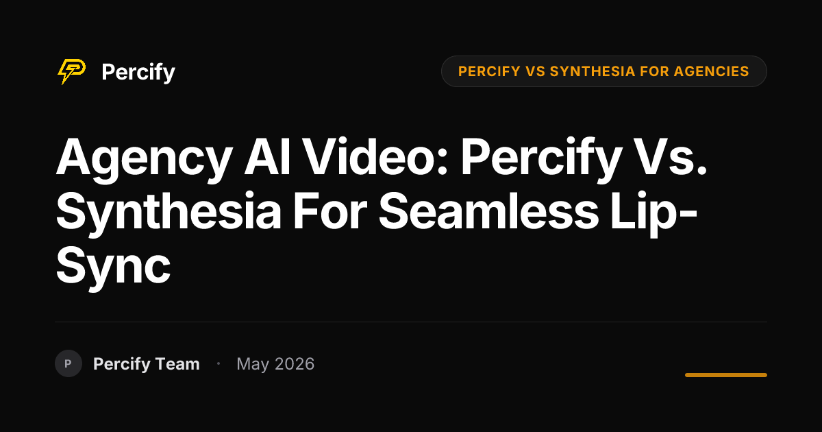 Agency AI Video: Percify vs. Synthesia for Seamless Lip-Sync - Percify AI Avatar Blog Cover