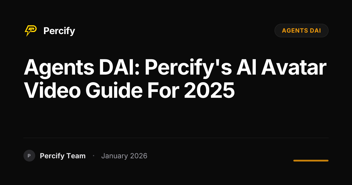 Agents DAI: Percify's AI Avatar Video Guide for 2025 | Percify Blog