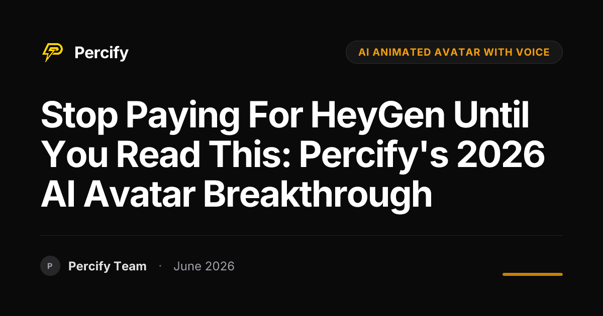 Stop Paying for HeyGen Until You Read This: Percify's 2026 AI Avatar Breakthrough - Percify AI Avatar Blog Cover