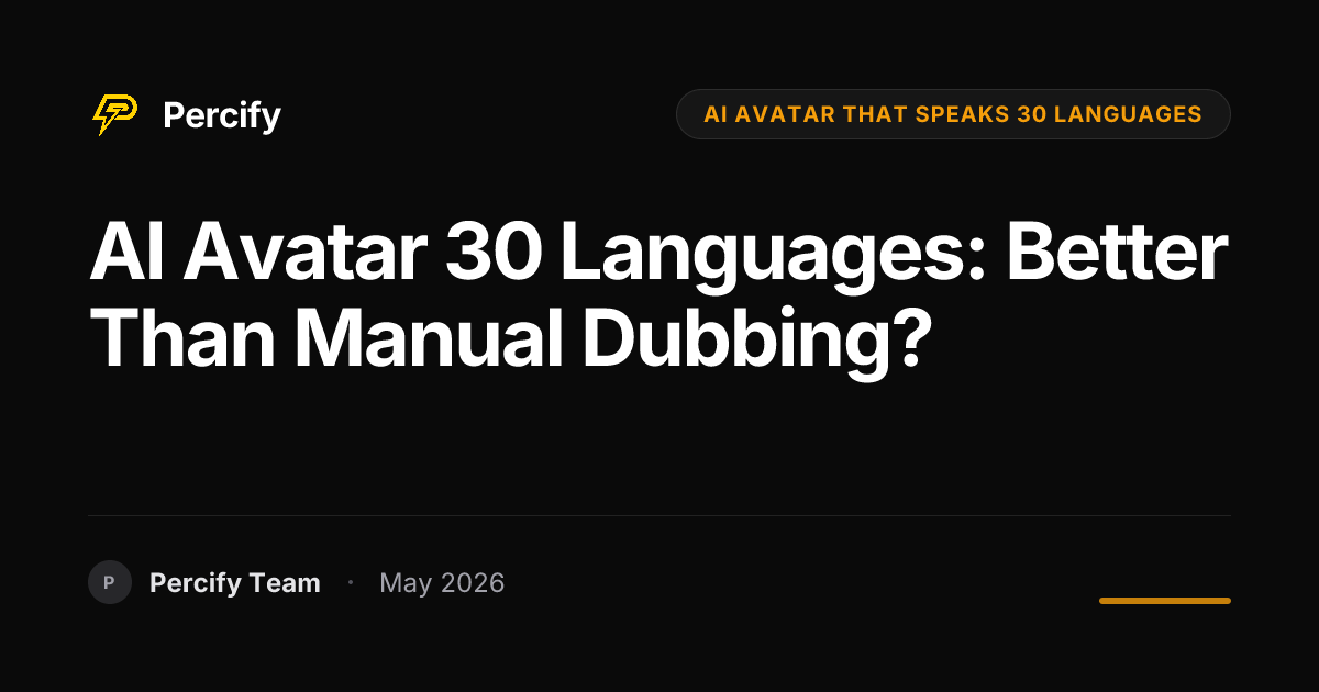 AI Avatar 30 Languages: Better Than Manual Dubbing? - Percify AI Avatar Blog Cover