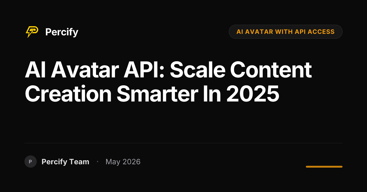 AI Avatar API: Scale Content Creation Smarter in 2025 - Percify AI Avatar Blog Cover