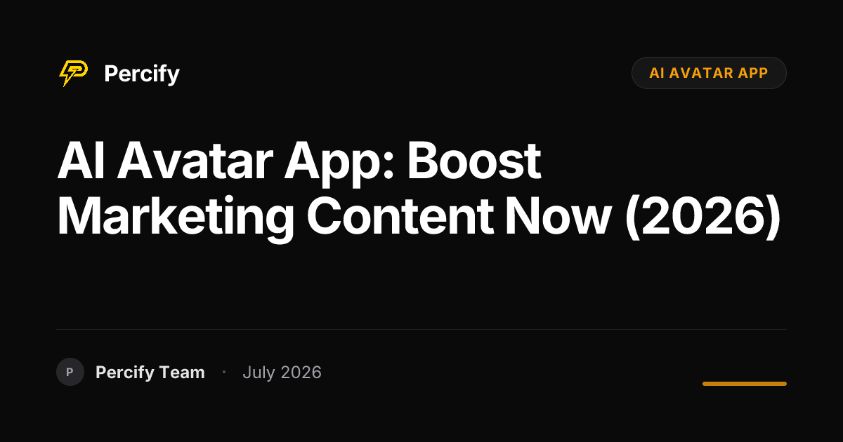 AI Avatar App: Boost Marketing Content Now (2026) - Percify AI Avatar Blog Cover