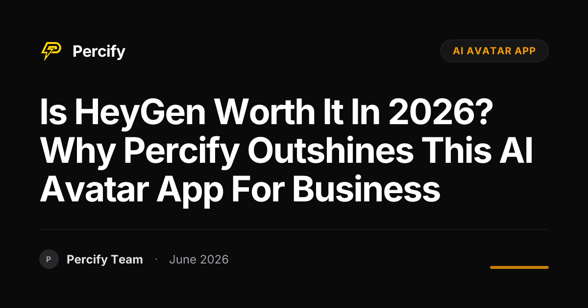 Is HeyGen Worth It in 2026? Why Percify Outshines This AI Avatar App For Business - Percify AI Avatar Blog Cover
