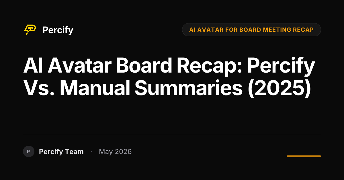 AI Avatar Board Recap: Percify vs. Manual Summaries (2025) - Percify AI Avatar Blog Cover