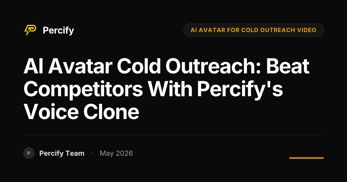 AI Avatar Cold Outreach: Beat Competitors with Percify's Voice Clone - Percify AI Avatar Blog Cover