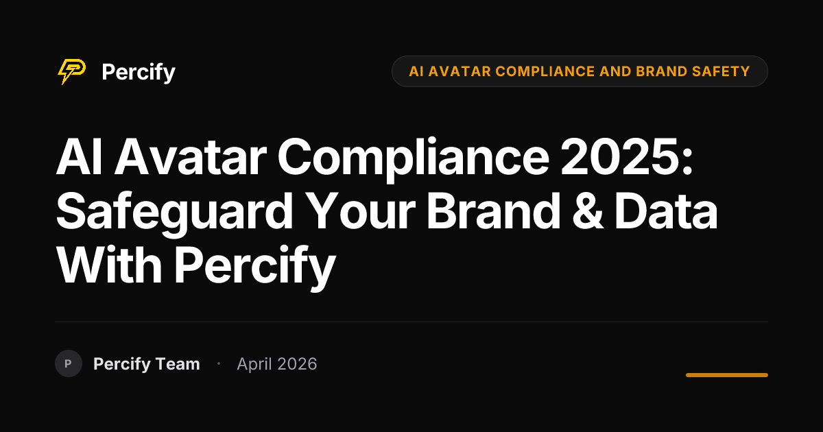 AI Avatar Compliance 2025: Safeguard Your Brand & Data with Percify - Percify AI Avatar Blog Cover