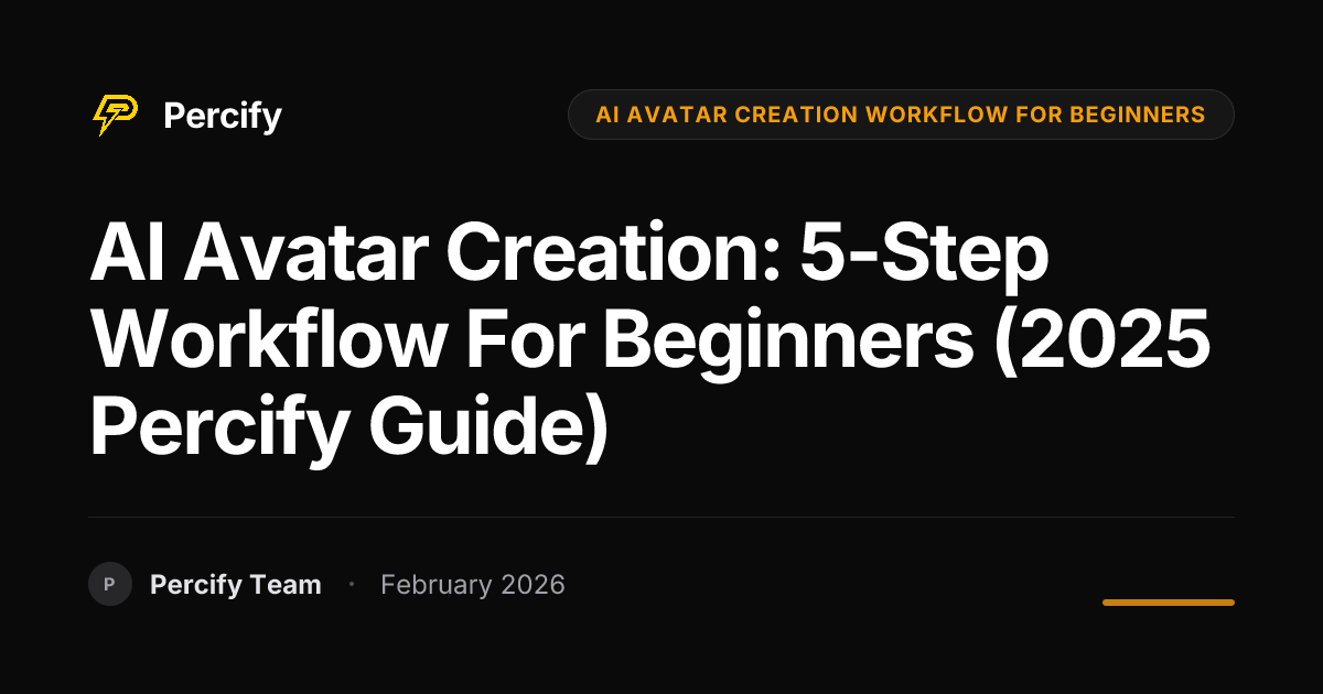 AI Avatar Creation: 5-Step Workflow for Beginners (2025 Percify Guide) - Percify AI Avatar Blog Cover