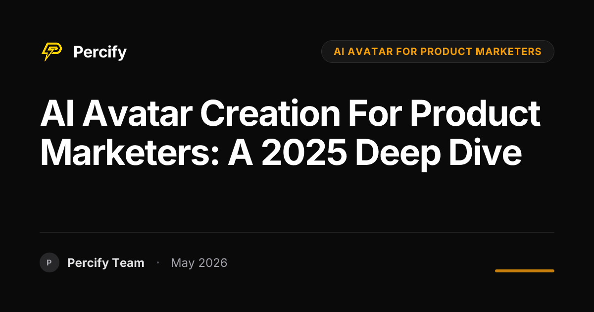 AI Avatar Creation for Product Marketers: A 2025 Deep Dive - Percify AI Avatar Blog Cover