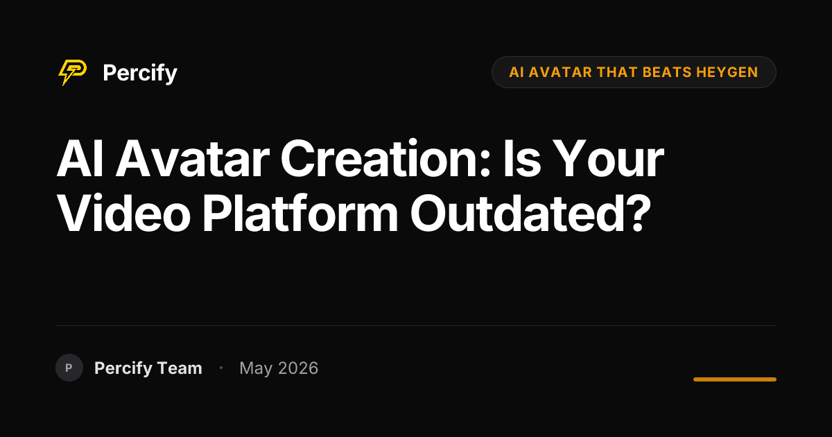 AI Avatar Creation: Is Your Video Platform Outdated? - Percify AI Avatar Blog Cover