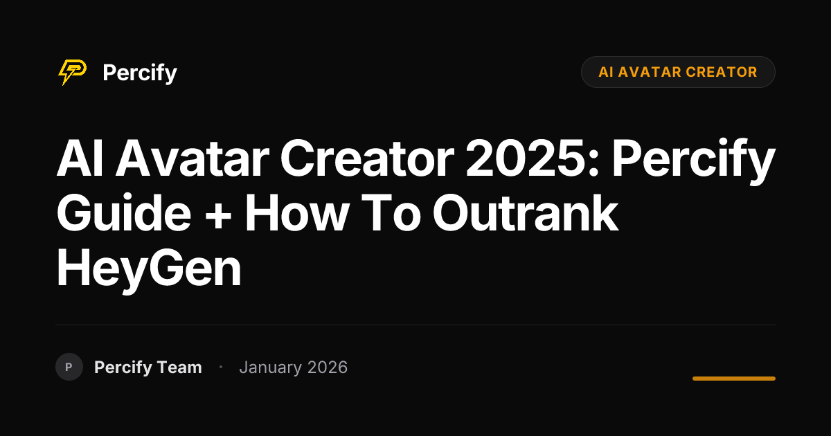 AI Avatar Creator 2025: Percify Guide + How to Outrank HeyGen | Percify ...