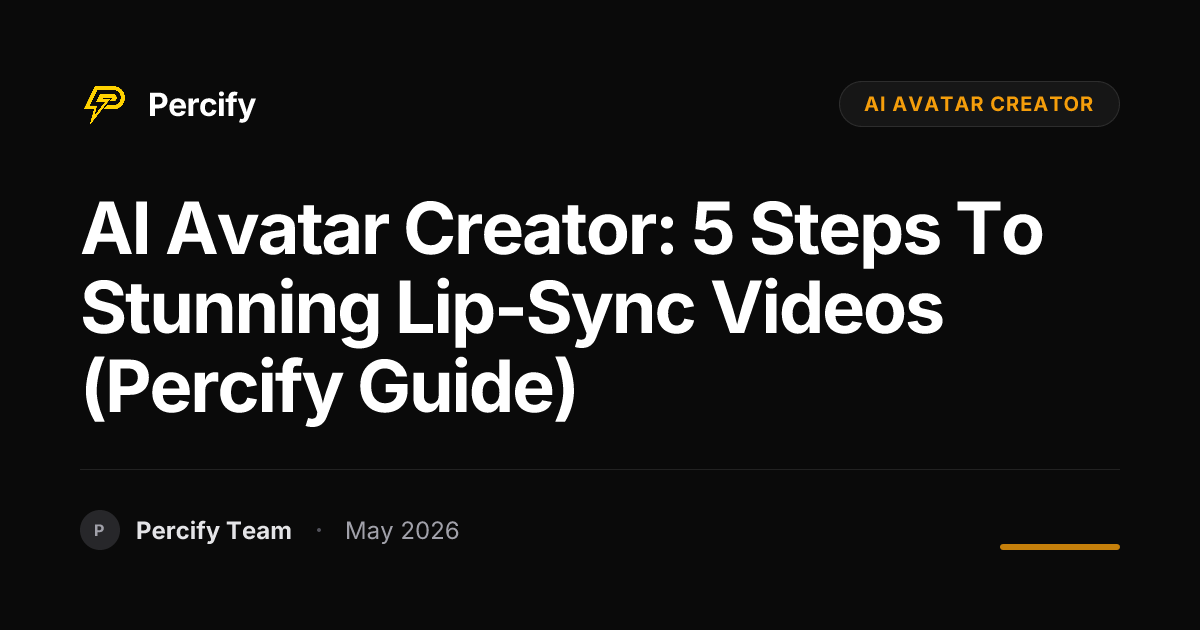 AI Avatar Creator: 5 Steps to Stunning Lip-Sync Videos (Percify Guide) - Percify AI Avatar Blog Cover