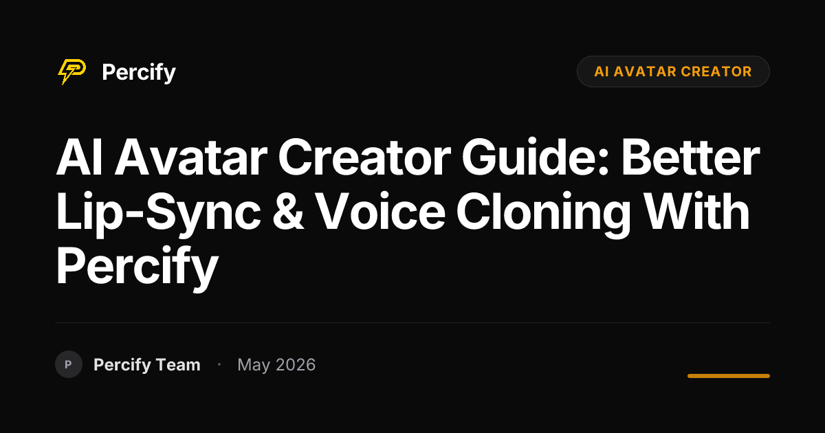 AI Avatar Creator Guide: Better Lip-Sync & Voice Cloning with Percify - Percify AI Avatar Blog Cover