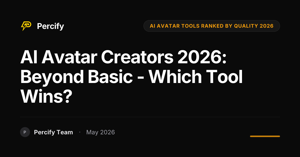 AI Avatar Creators 2026: Beyond Basic - Which Tool Wins? - Percify AI Avatar Blog Cover