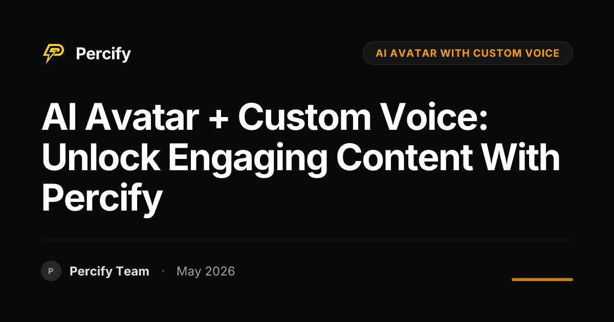 AI Avatar + Custom Voice: Unlock Engaging Content with Percify - Percify AI Avatar Blog Cover