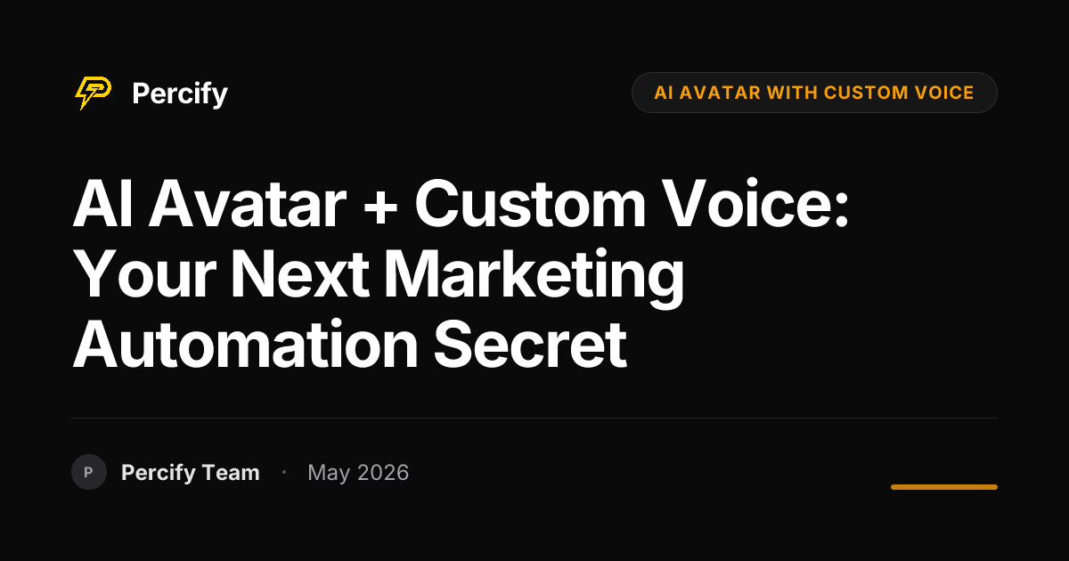 AI Avatar + Custom Voice: Your Next Marketing Automation Secret - Percify AI Avatar Blog Cover