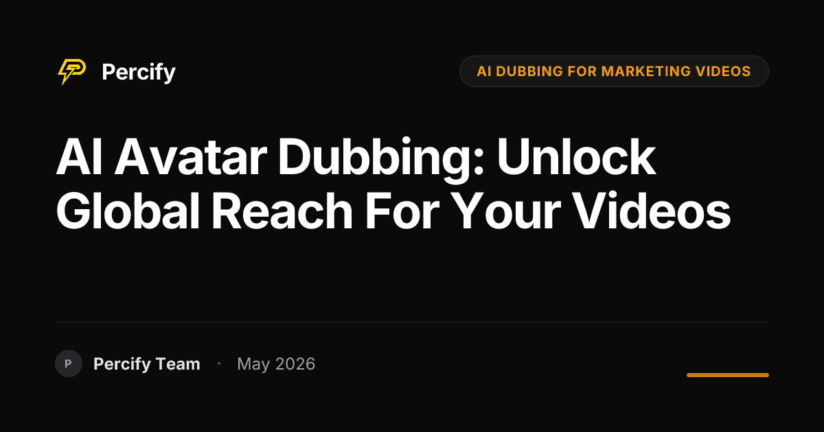 AI Avatar Dubbing: Unlock Global Reach for Your Videos - Percify AI Avatar Blog Cover