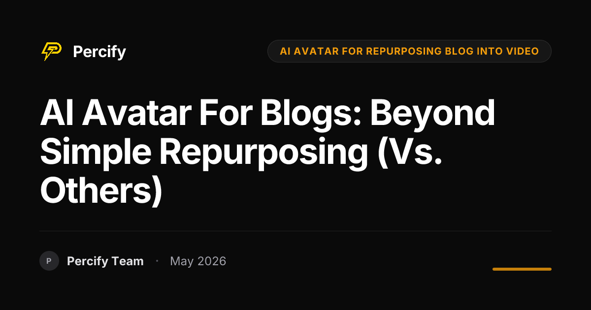 AI Avatar for Blogs: Beyond Simple Repurposing (vs. Others) - Percify AI Avatar Blog Cover